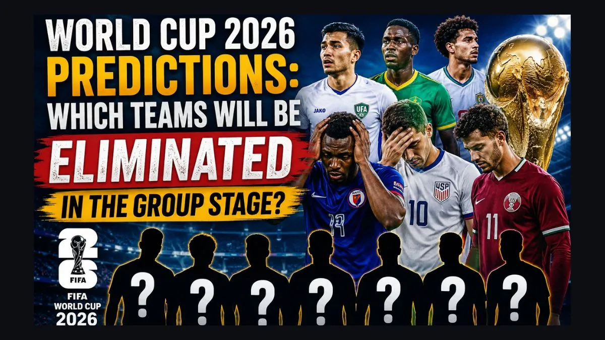 World Cup 2026 Predictions 8 Teams Most Likely to Be Eliminated in the Group Stage