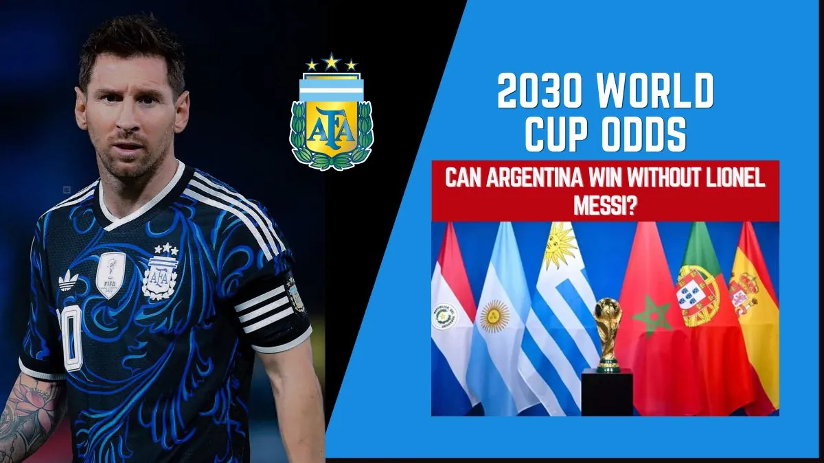 2030 World Cup Odds: Can Argentina Win Without Lionel Messi? 1 2030 World Cup Odds Can Argentina Win Without Lionel Messi
