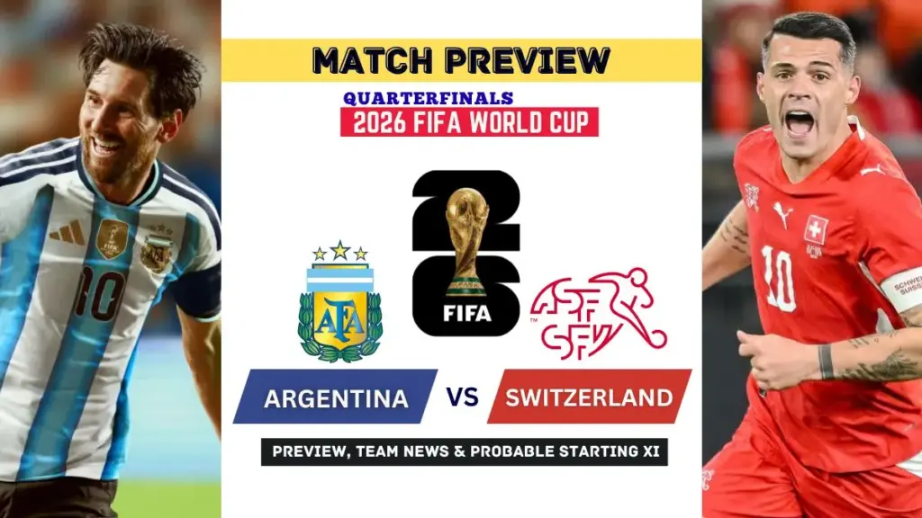 Argentina Best Starting XI vs Switzerland 3 Argentina vs Switzerland Date, Kickoff time, Starting XI, Prediction - 2026 World Cup Quarterfinal