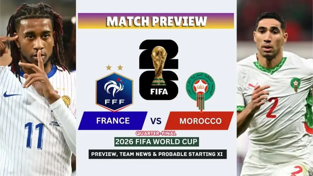 France vs Morocco Quarterfinal Prediction, Referee & Potential Controversies - 2026 World Cup 2 France vs Morocco Preview, Team News, Starting XI and Where to Watch - 2026 FIFA World Cup Quarter-Final