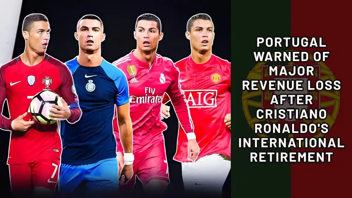 Portugal Facing a Post-Ronaldo Reality? Experts Warn of Major Commercial Impact After Cristiano Ronaldo's International Exit 1 Portugal Warned of Major Revenue Loss After Cristiano Ronaldo's International Retirement