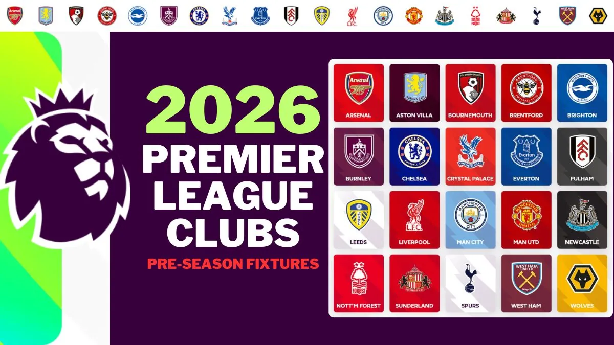 Premier League Clubs 2026 Pre-Season Fixtures