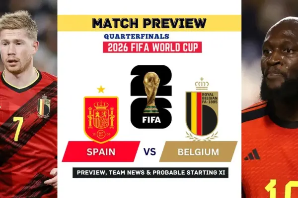 Spain vs Belgium Date, Kickoff time, Starting XI, Prediction - 2026 World Cup Quarterfinals