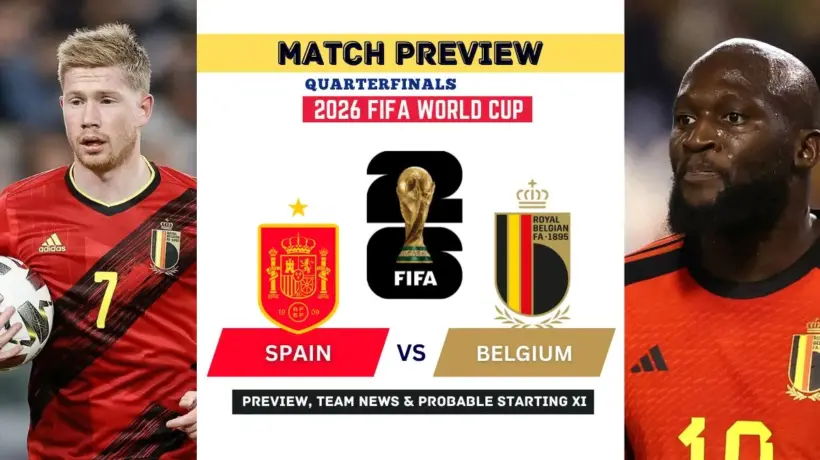 Spain vs Belgium Date, Kickoff time, Starting XI, Prediction - 2026 World Cup Quarterfinals