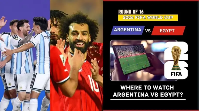 Where to Watch Argentina vs Egypt – FIFA World Cup 2026 Round of 16 Live on TV and Online