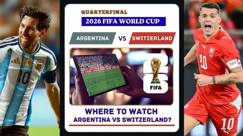 Where to Watch Argentina vs Switzerland in the United States and Global TV - 2026 FIFA World Cup Quarterfinal