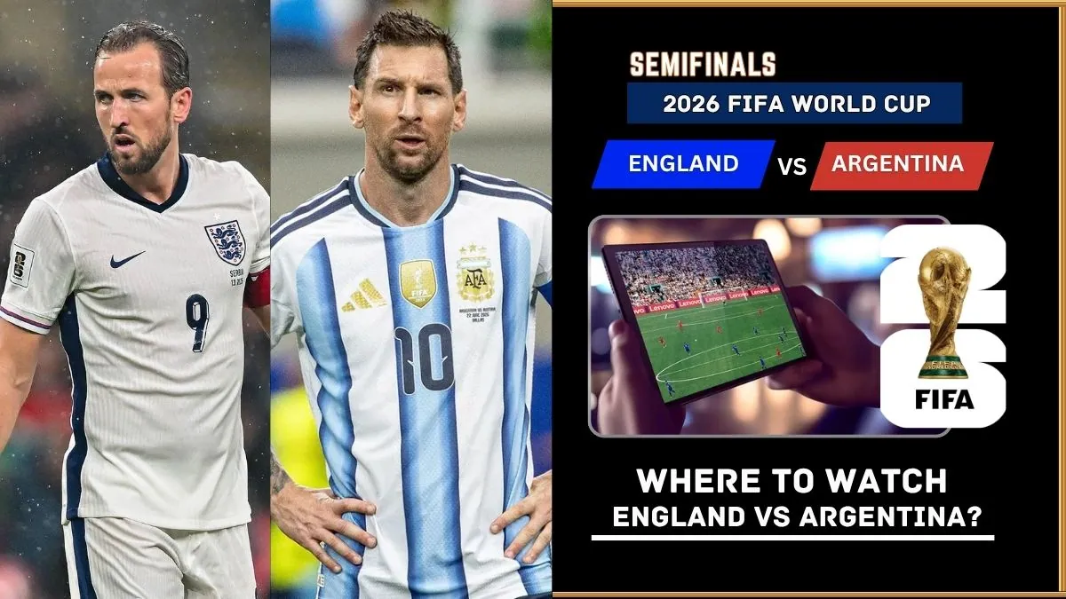 Where to Watch England vs Argentina – FIFA World Cup 2026 Semifinals Live on TV and Online