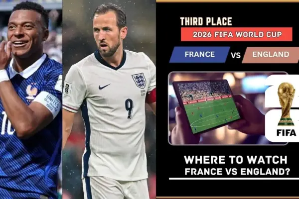 Where to Watch France vs England – FIFA World Cup 2026 Third place Live on TV and Online