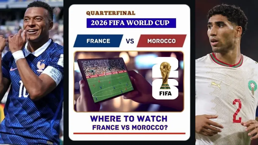 France vs Morocco Prediction: Who Will Win the 2026 World Cup Quarter-Final? 4 Where to Watch France vs Morocco in the United States and Global TV - 2026 FIFA World Cup Quarterfinal