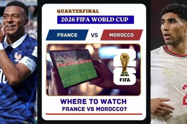 Where to Watch France vs Morocco in the United States and Global TV - 2026 FIFA World Cup Quarterfinal