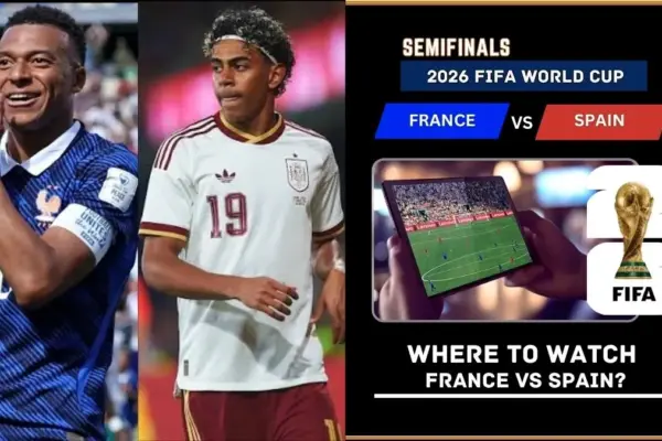 Where to Watch France vs Spain – FIFA World Cup 2026 Semifinals Live on TV and Online