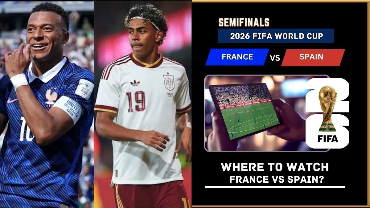 Where to Watch France vs Spain – FIFA World Cup 2026 Semifinals Live on TV and Online 1 Where to Watch France vs Spain – FIFA World Cup 2026 Semifinals Live on TV and Online