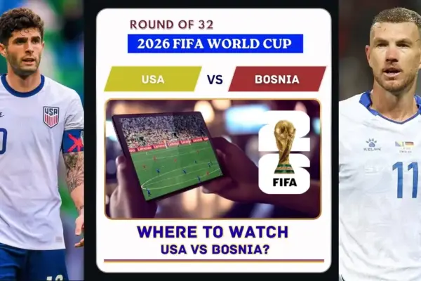 Where to Watch USA vs Bosnia and Herzegovina at the 2026 FIFA World Cup - Round of 32