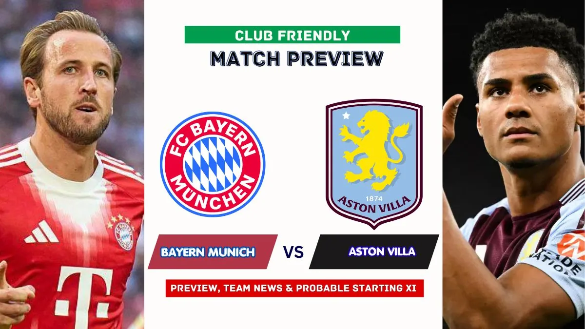 Bayern Munich vs Aston Villa Preview, Time, News, Starting XI & Prediction - 2026 Club Friendly Match