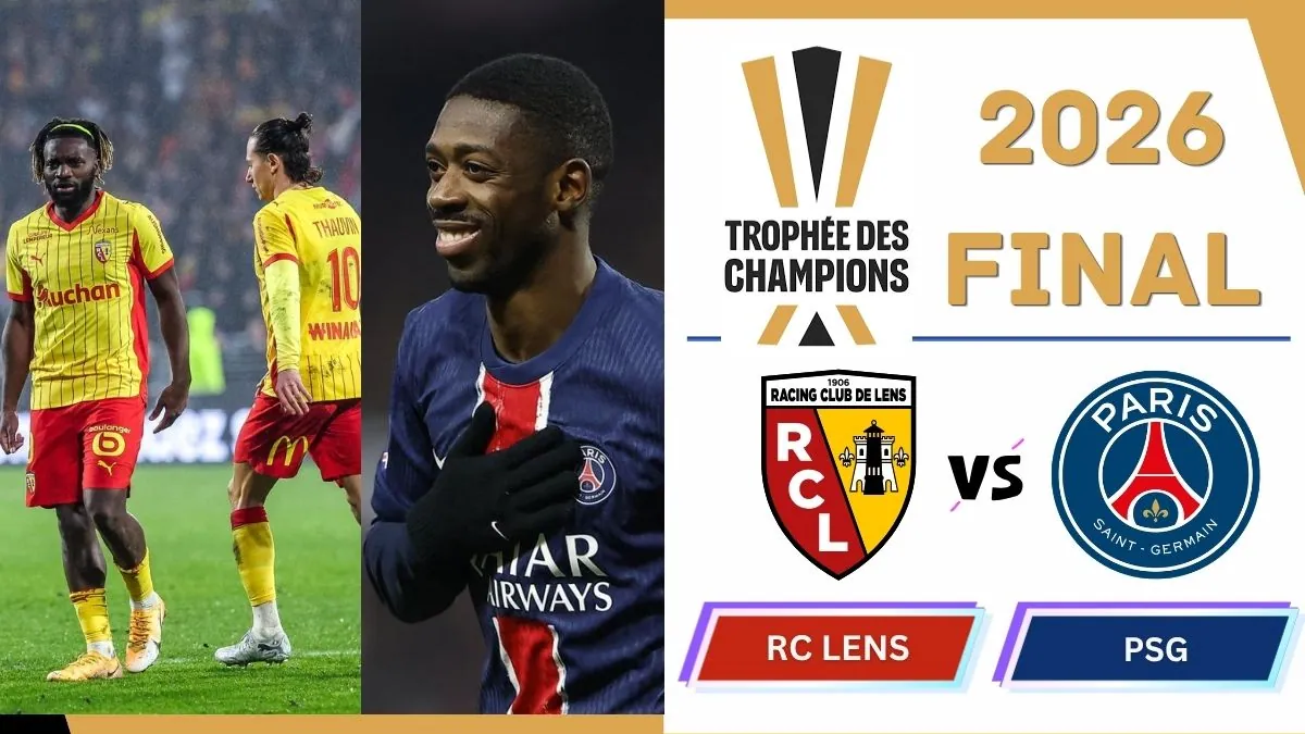 Lens vs PSG Preview, Starting Lineup XI & How to Watch - 2026 French Trophee des Champions Final