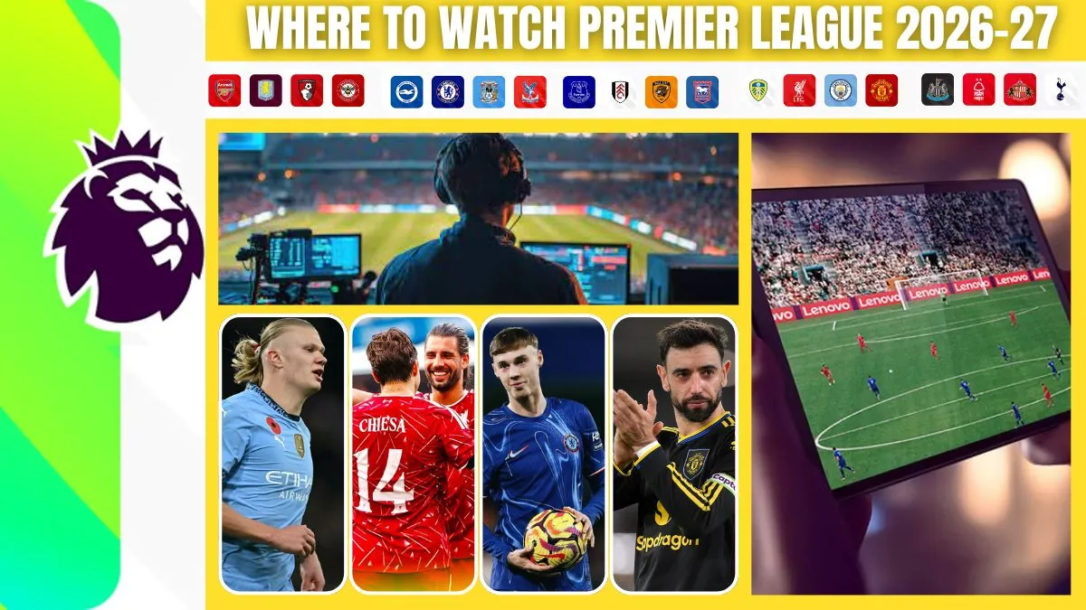 Where to Watch the Premier League 2026-27 Season Live on TV and Online