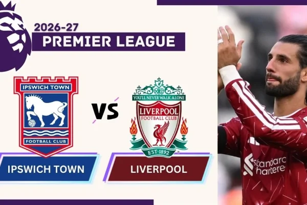 Ipswich Town vs Liverpool Preview, Time, News, Starting XI & Prediction - 2026-27 Premier League